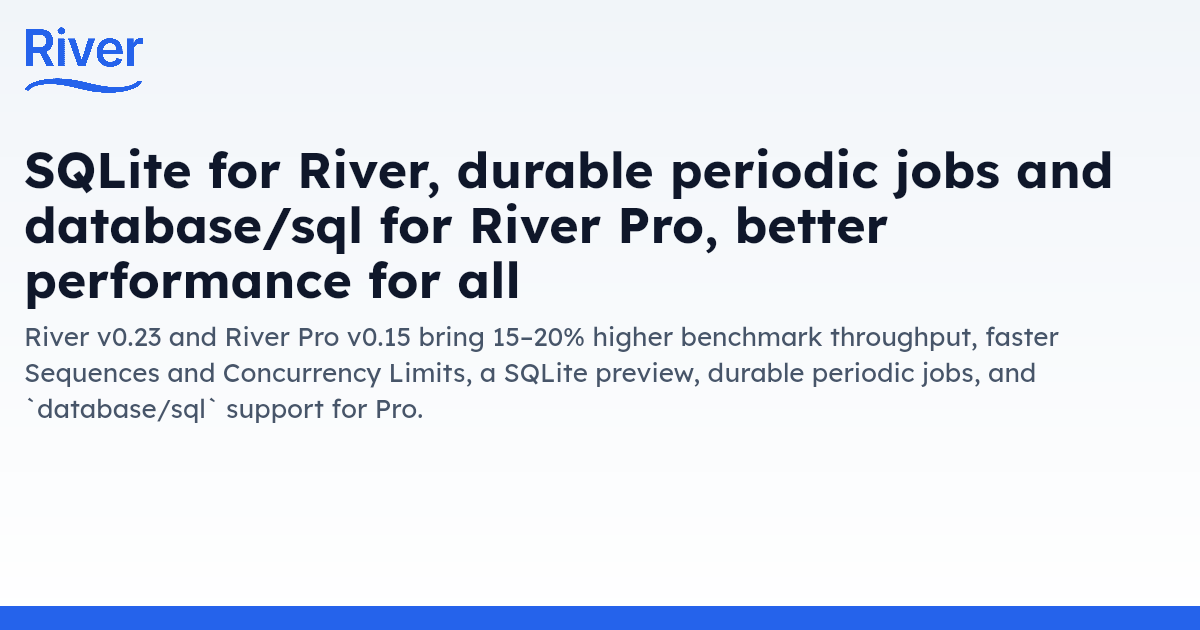 SQLite for River, durable periodic jobs and database/sql for River Pro ...
